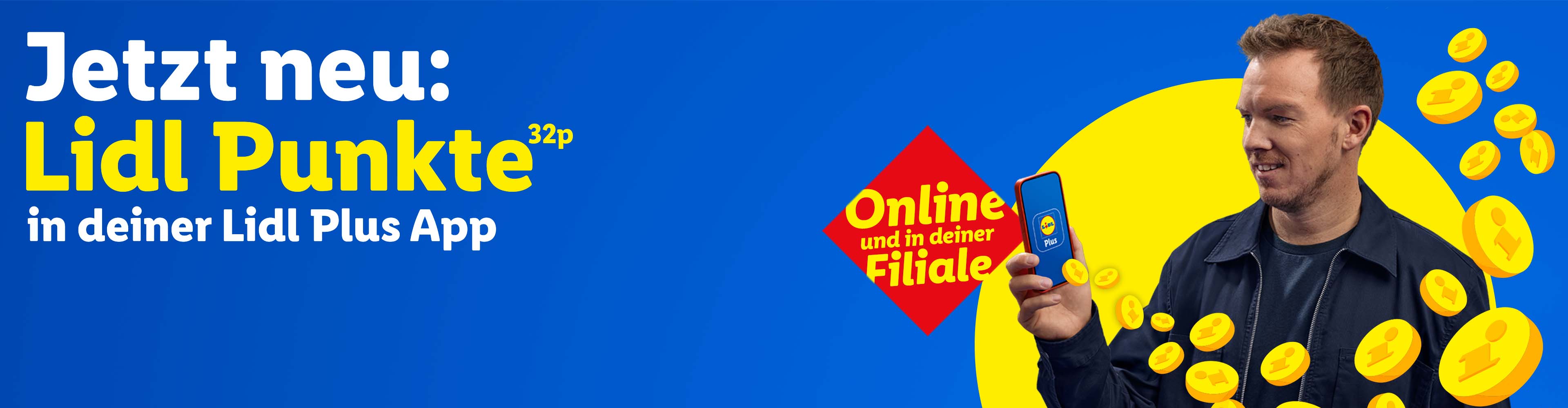 Julian Nagelsmann präsentiert: Jetzt neu Lidl Punkte in deiner Lidl Plus App (32p). Online und in deiner Filiale