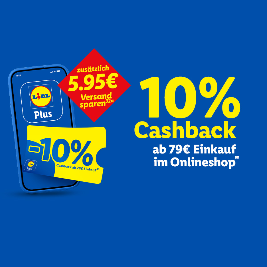 Mit Lidl Plus 10% Cashback, ab 79€ Einkauf im Onlineshop (60), zusätzlich 5.95€ Versand sparen (32a)