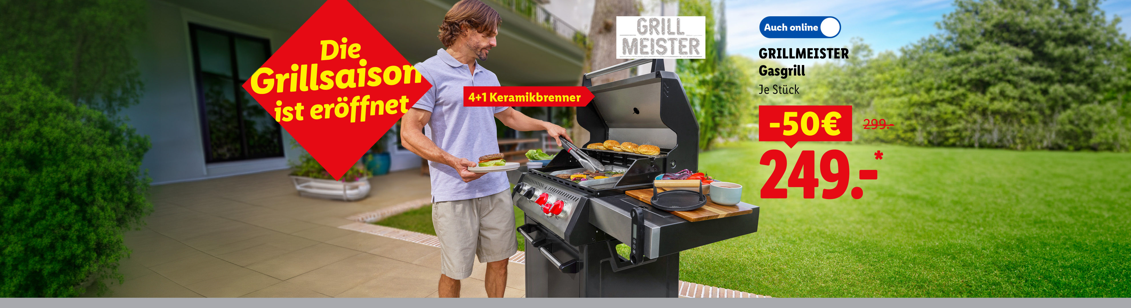 Die Grillsaison ist eröffnet: GRILLMEISTER Gasgrill, 4+1 Keramikbrenner, je Stück -50€ günstiger, Auch online für 249.00 €*.
