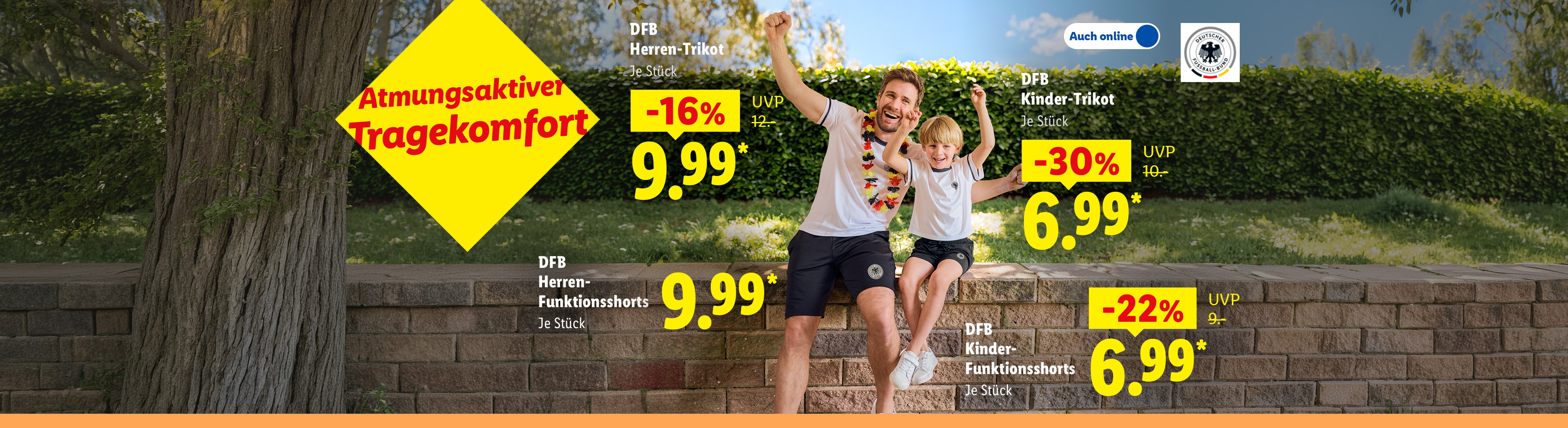 DFB Herren-Trikot und DFB Herren-Funktionsshorts, je Stück für 9.99 €. DFB Kinder-Trikot und DFB Kinder-Funktionsshorts, Je Stück für 6.99 €. Auch online.