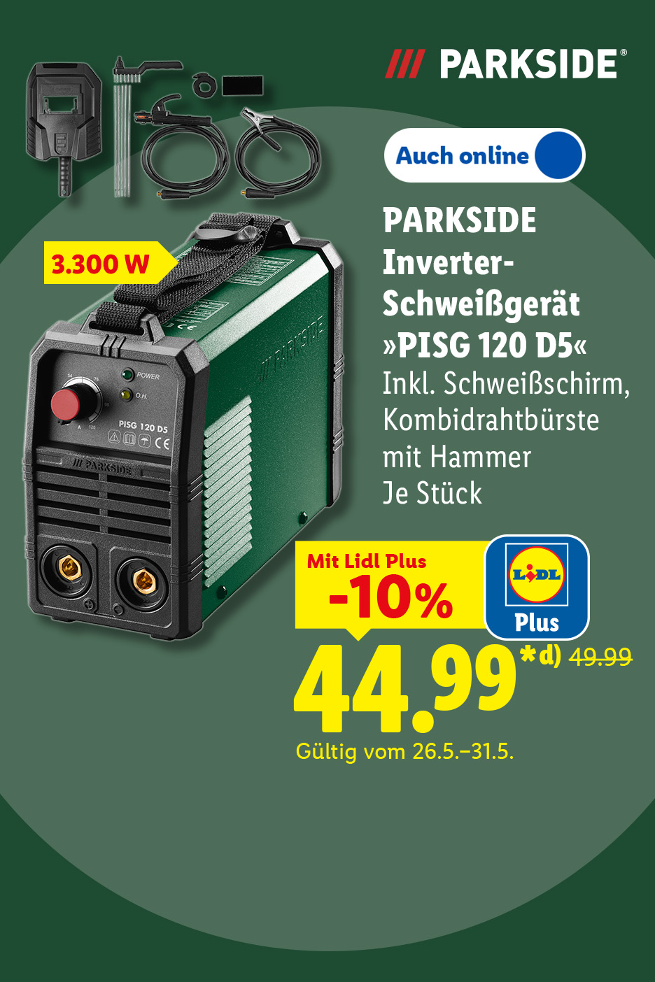 PARKSIDE Inverter-Schweißgerät »PISG 120 D5«, inklusive Schweißschirm, Kombidrahtbürste mit Hammer, 3.300 W, auch online, je Stück, mit Lidl Plus -10% günstiger für 44.99 €*, gültig vom 26.5.-31.5..