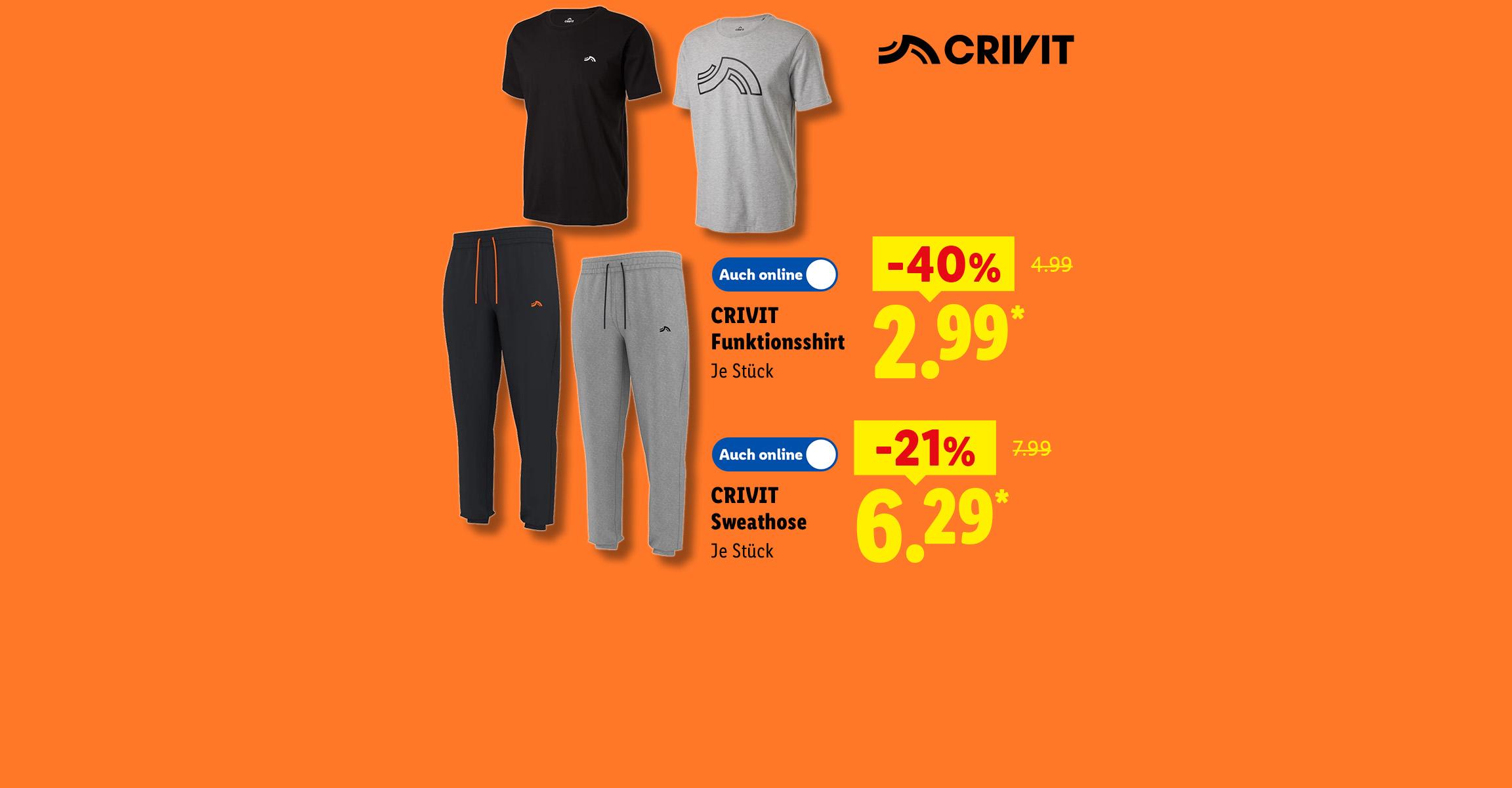 CRIVIT Sweathose je Stück -21% für 6.29* und CRIVIT Funktionsshirt je Stück -40% für 2.99*, in der Filiale und online erhältlich.