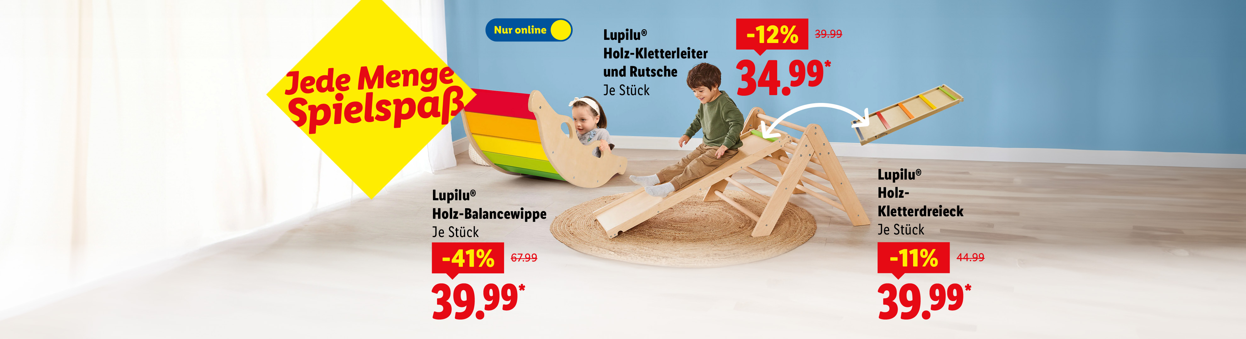Lupilu Holz-Balancewippe, je Stück -41% für 39.99 €*, Holz-Kletterleiter und Rutsche, je Stück -12% für 34.99 €* oder Holz-Kletterdreieck, je Stück -11% für 39.99 €*. Alle Artikel nur online.