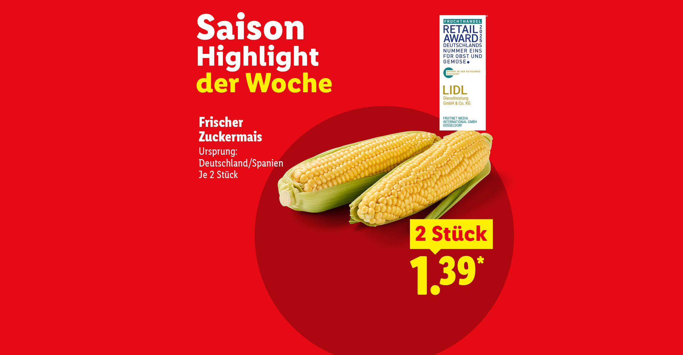 Saison Highlight der Woche. Frischer Zuckermais 2 Stück für 1.39*. Ursprung: Niederlande/Spanien. Fruchthandel Retail Award 2025 Deutschlands Nummer eins für Obst & Gemüse in der Kategorie Discounter