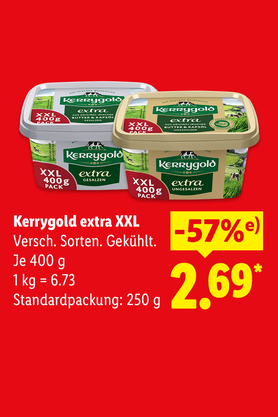 Kerrygold extra XXL, verschiedene Sorten, gekühlt, je 400 g (1 kg = 6.73€) -57% (e) billiger für 2.69€, Standardpackung: 250 g