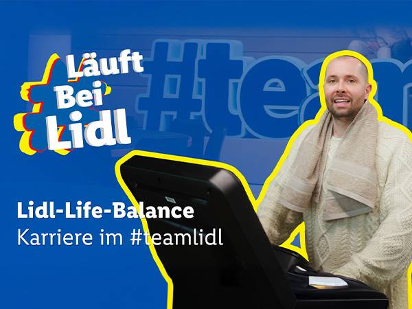 #LäuftbeiLidl Lidl-Life-Balance. Karriere im #teamlidl